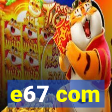 e67 com